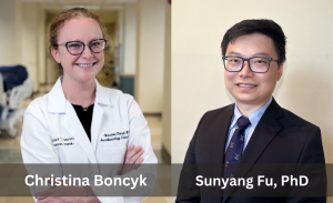 Sunyang Fu, PhD University of Texas Health Science Center and Christina Boncyk, MD, MPH, Vanderbilt University Medical Center